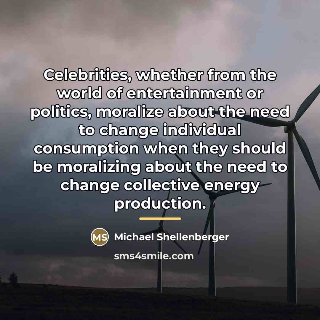 “Celebrities, whether from the world of entertainment or politics, moralize…” quote by Michael Shellenberger