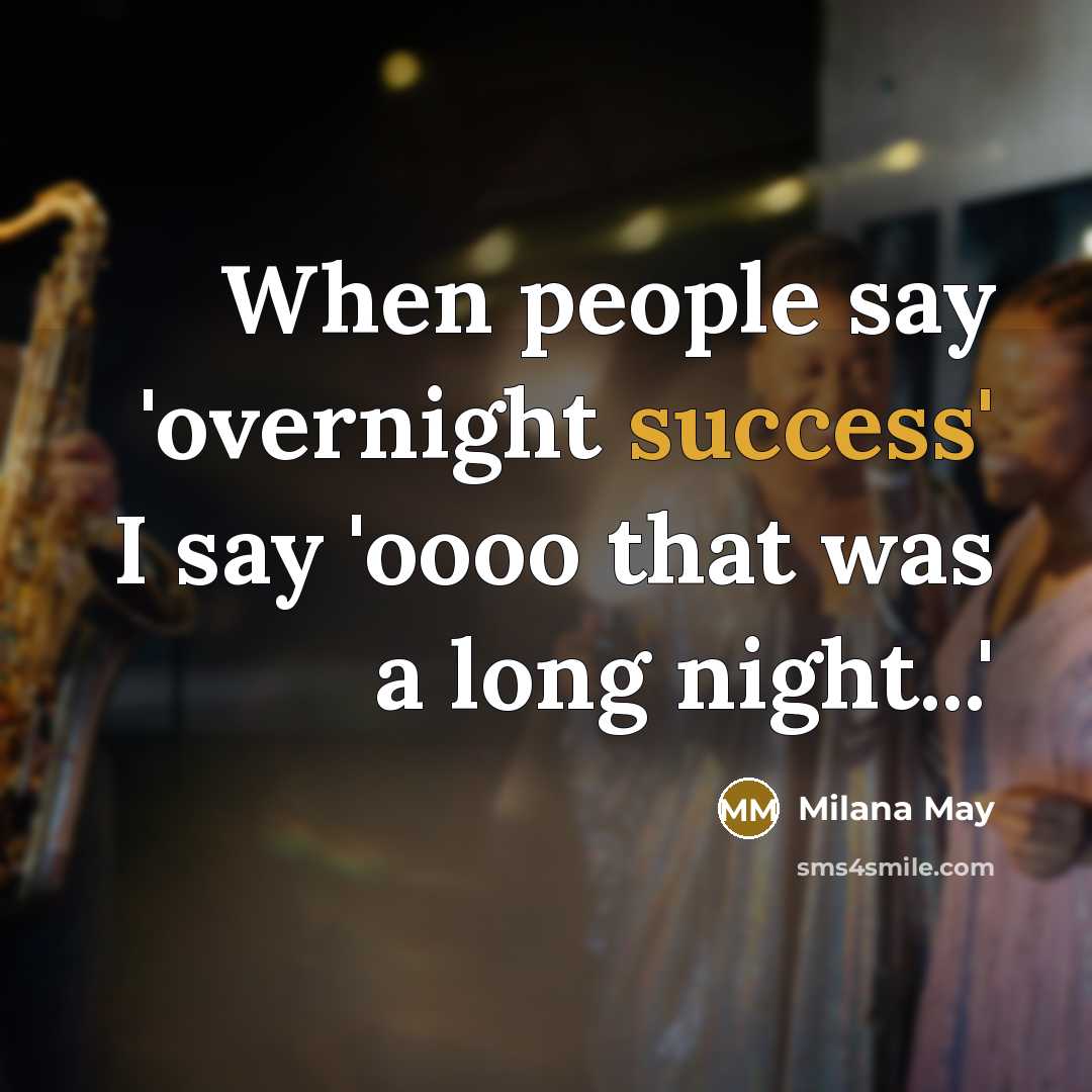 “When people say 'overnight success' I say 'oooo that was…” quote by Milana May
