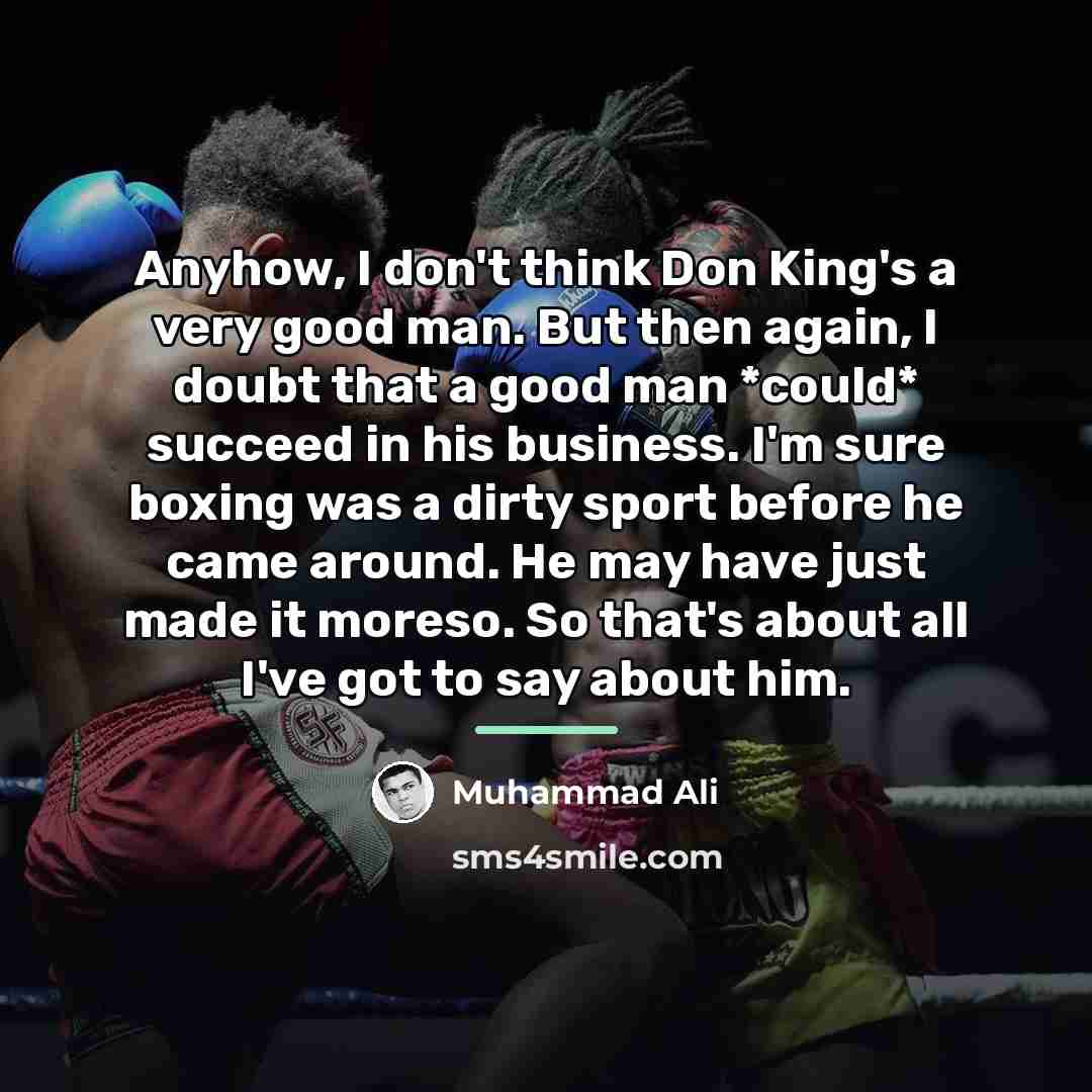 “Anyhow, I don't think Don King's a very good man.…” quote by Muhammad Ali