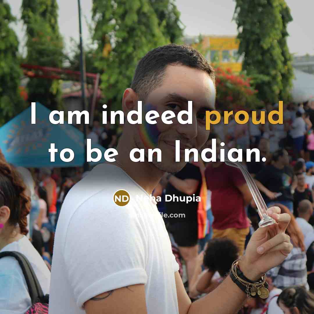 “I am indeed proud to be an Indian.…” quote by Neha Dhupia