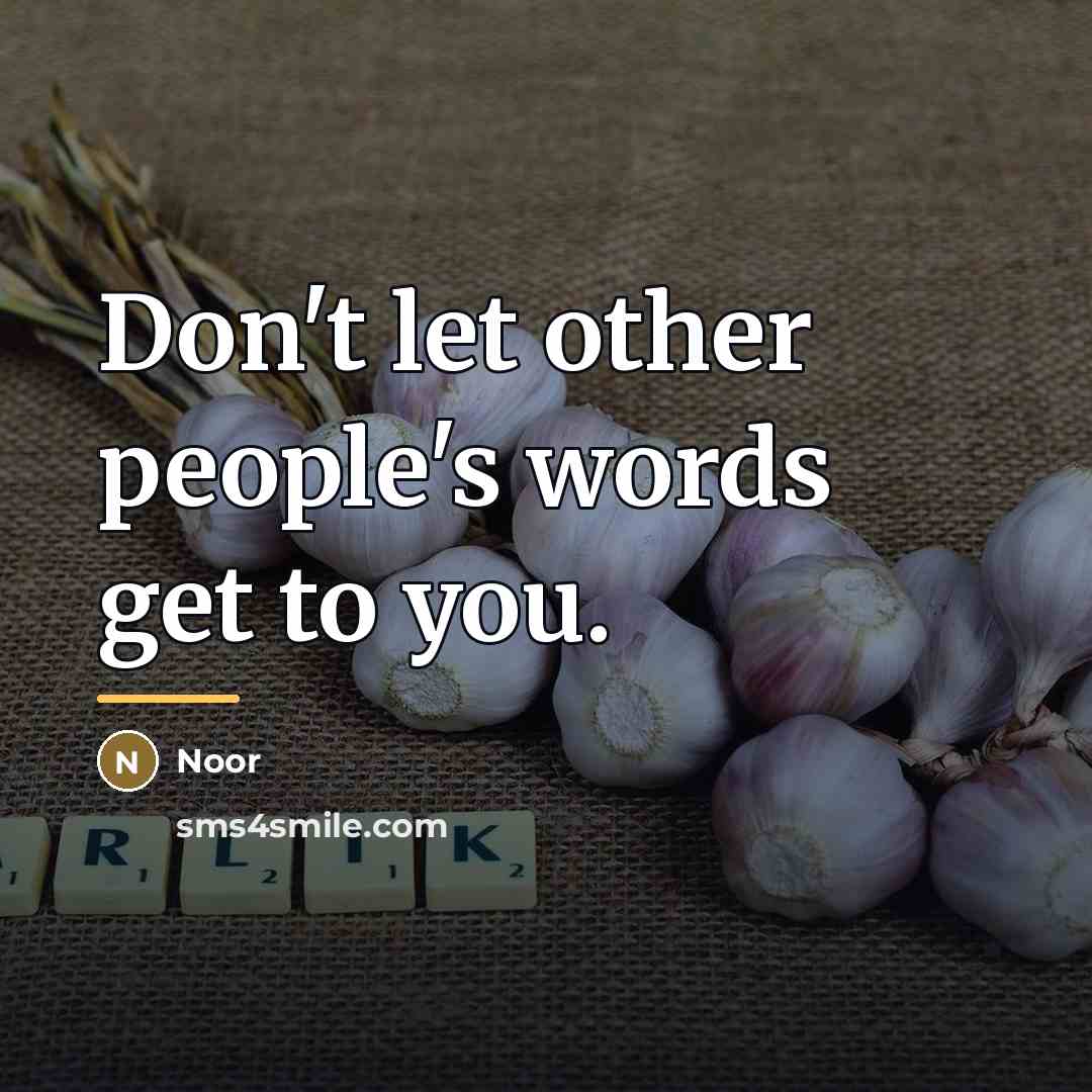 “Don't let other people's words get to you.…” quote by Noor