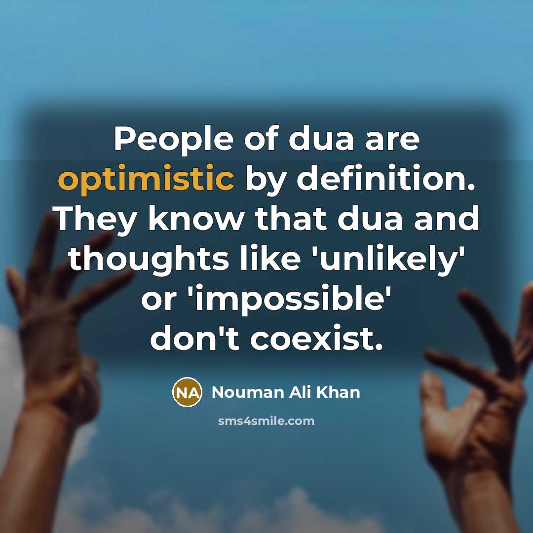 “People of dua are optimistic by definition. They know that…” quote by Nouman Ali Khan
