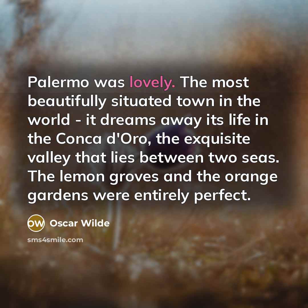 “Palermo was lovely. The most beautifully situated town in the…” quote by Oscar Wilde