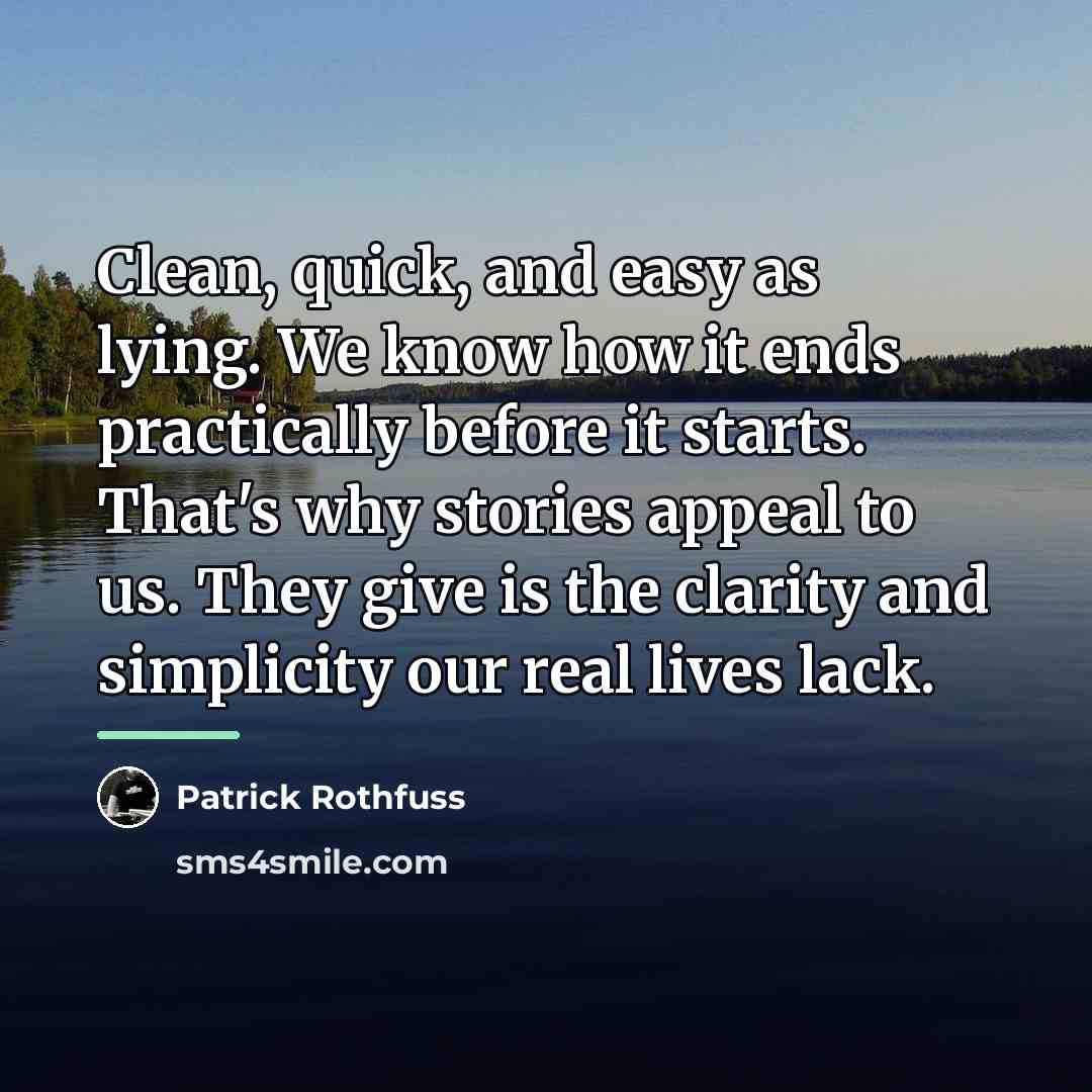 “Clean, quick, and easy as lying. We know how it…” quote by Patrick Rothfuss