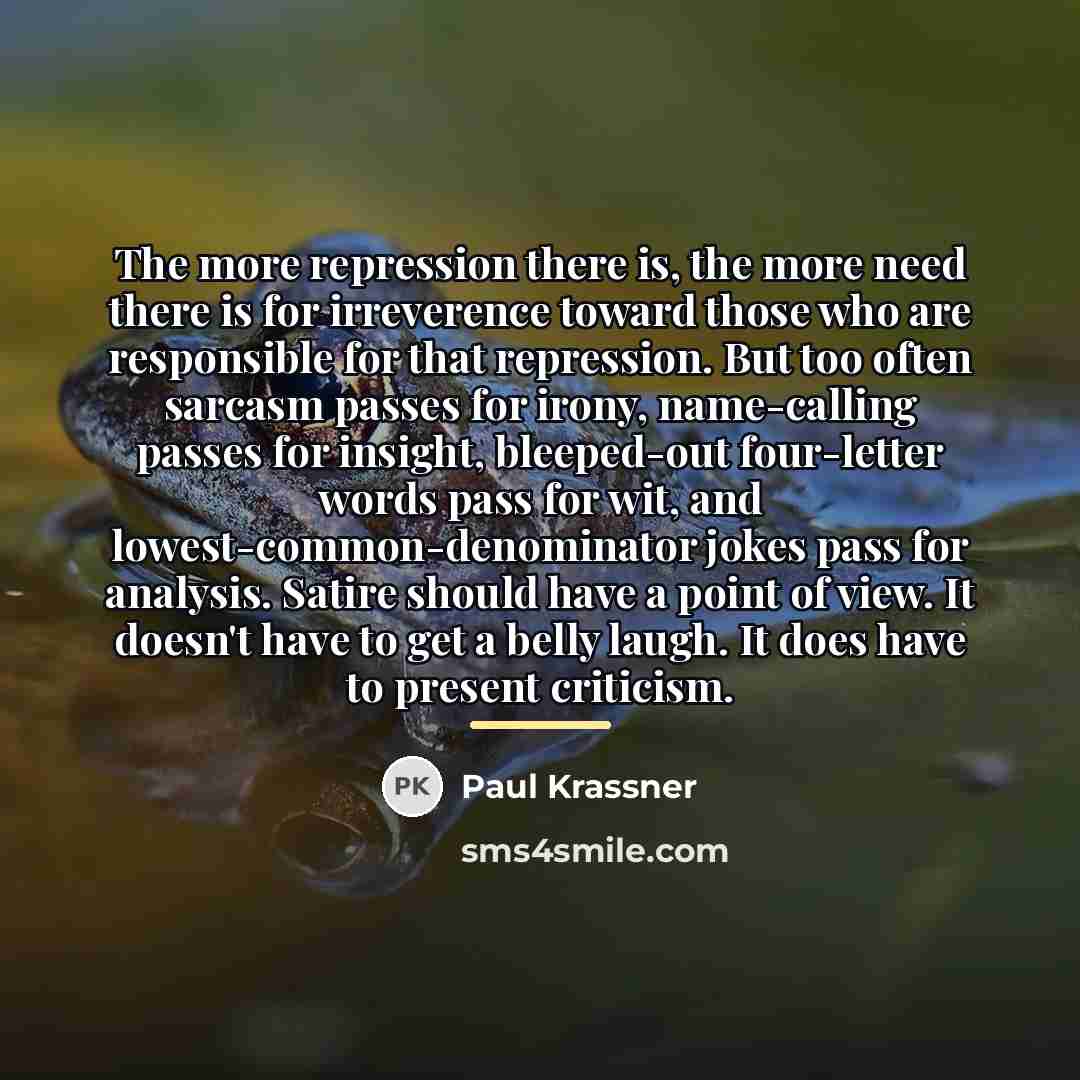 “The more repression there is, the more need there is…” quote by Paul Krassner