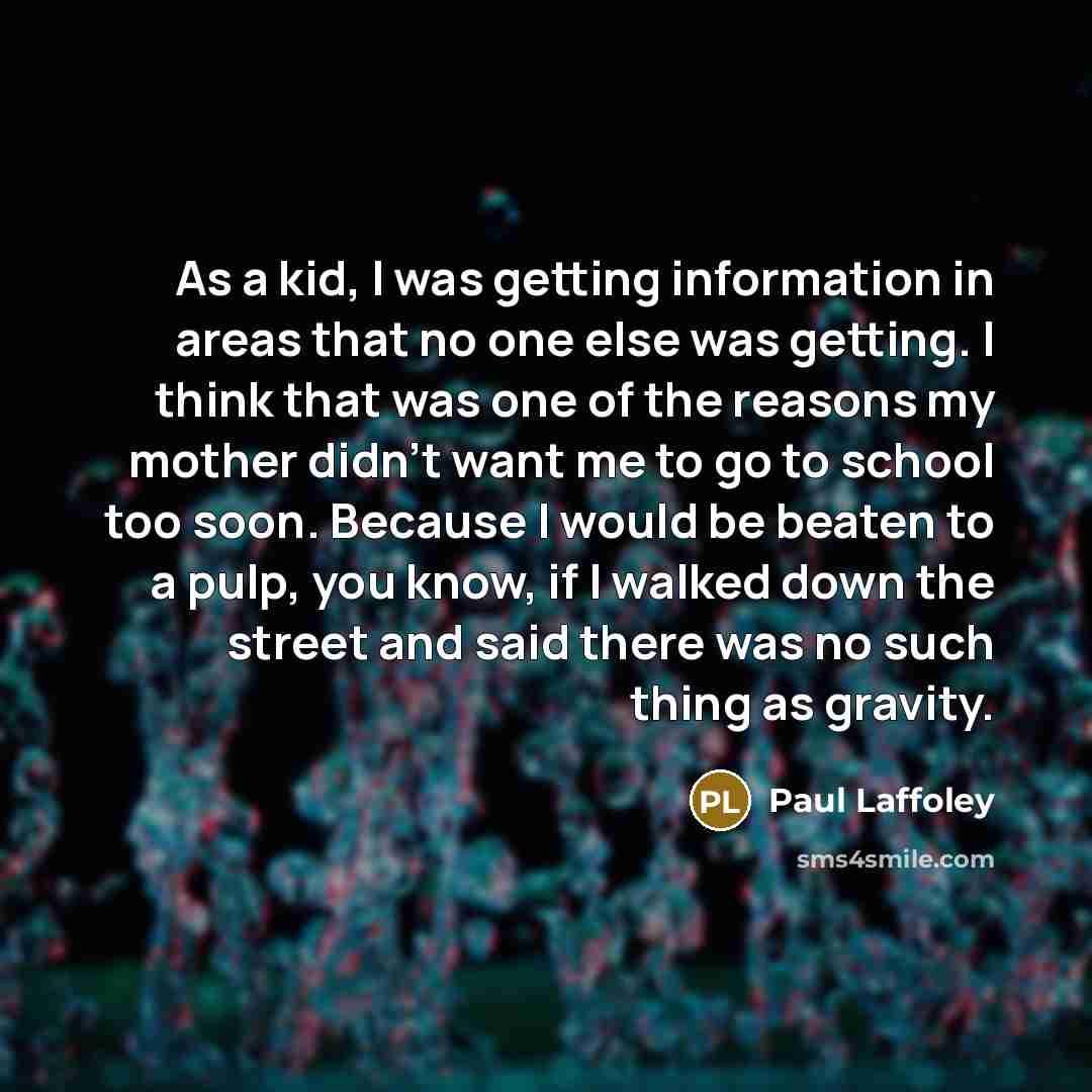 “As a kid, I was getting information in areas that…” quote by Paul Laffoley
