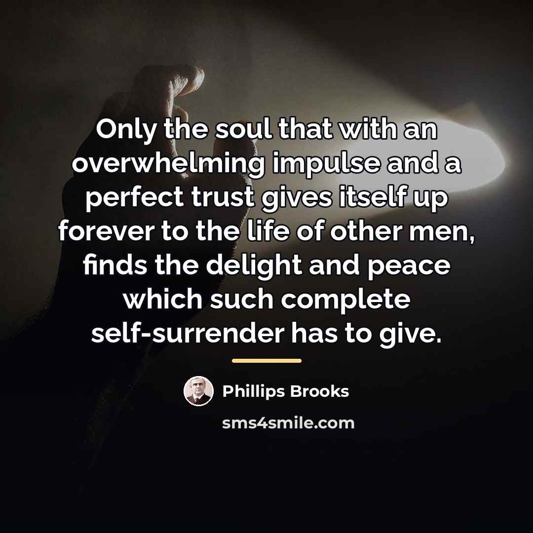 “Only the soul that with an overwhelming impulse and a…” quote by Phillips Brooks