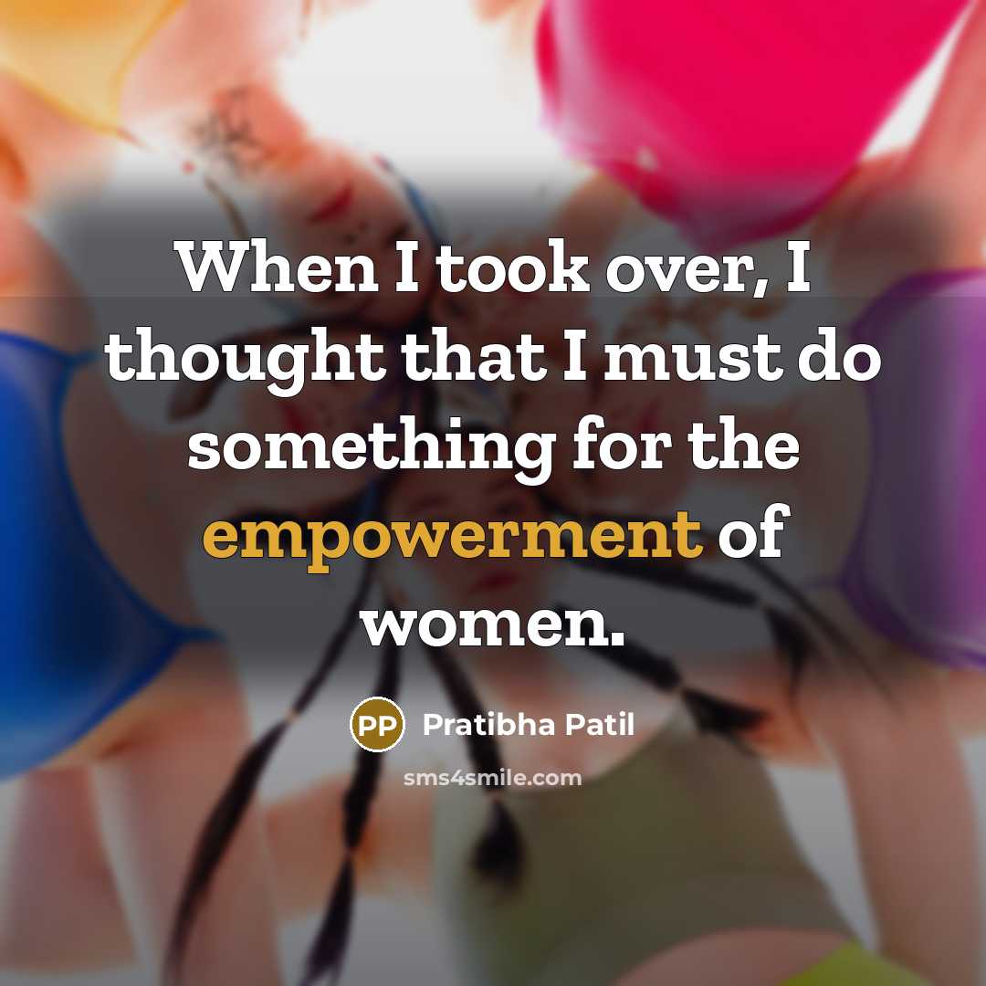“When I took over, I thought that I must do…” quote by Pratibha Patil