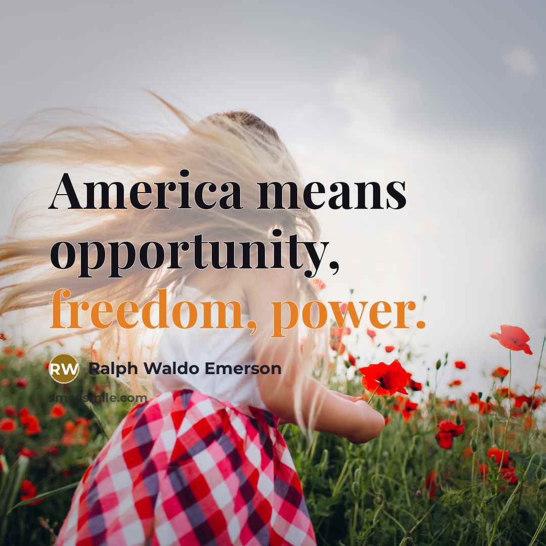 “America means opportunity, freedom, power.…” quote by Ralph Waldo Emerson