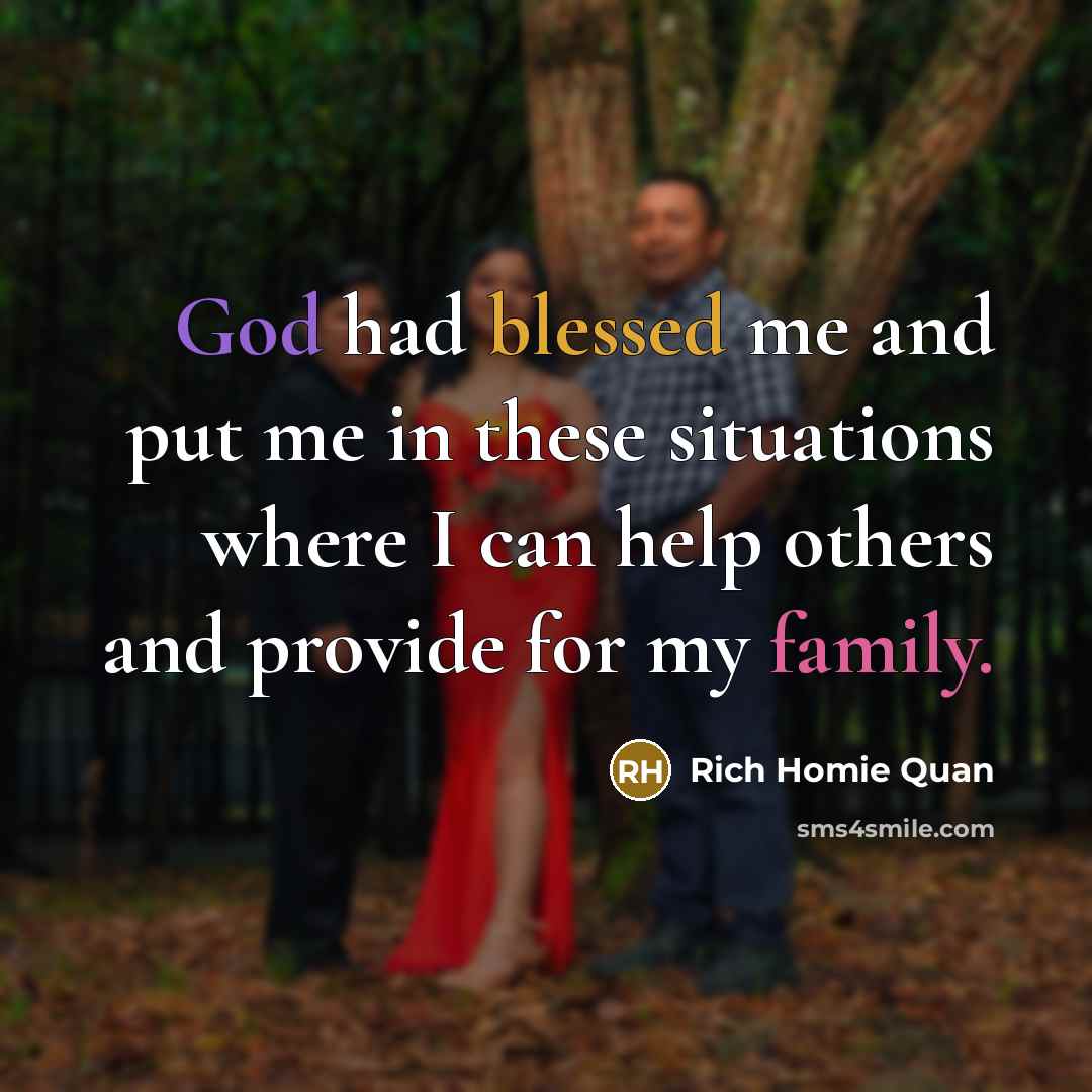 “God had blessed me and put me in these situations…” quote by Rich Homie Quan