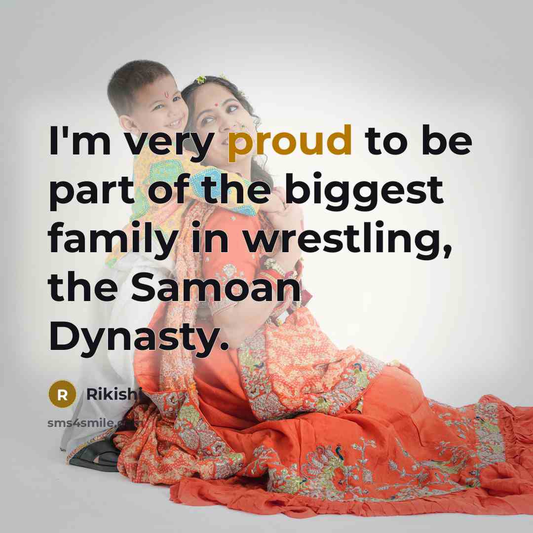 “I'm very proud to be part of the biggest family…” quote by Rikishi