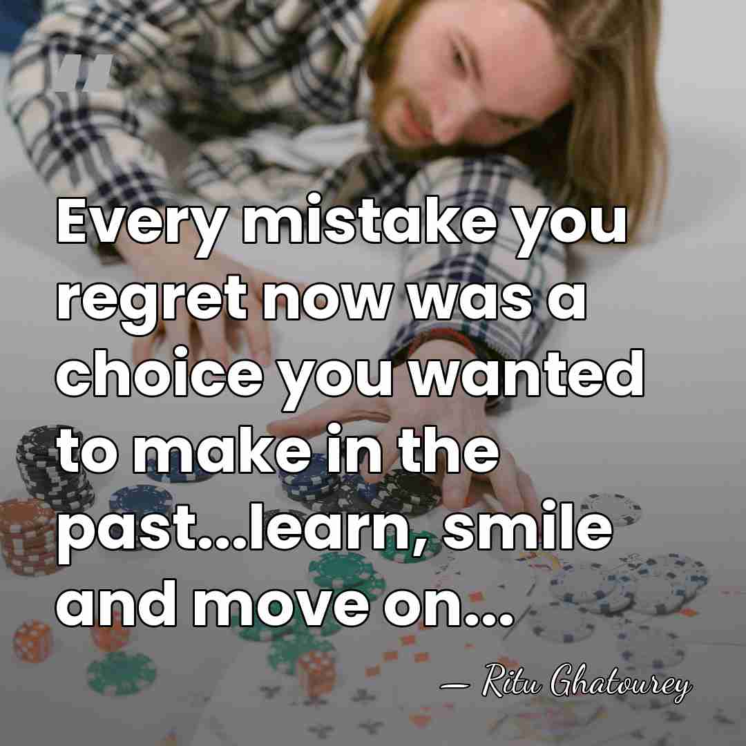Every mistake you regret now was a choice you wanted to make&hellip; - Ritu Ghatourey