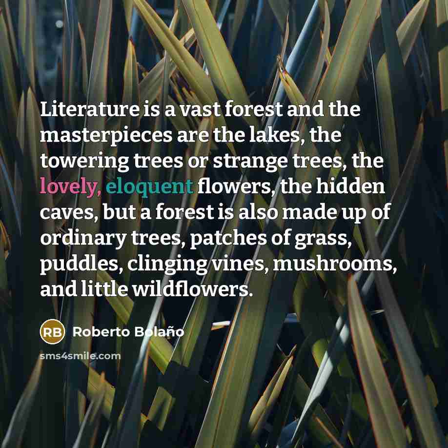 “Literature is a vast forest and the masterpieces are the…” quote by Roberto Bolano