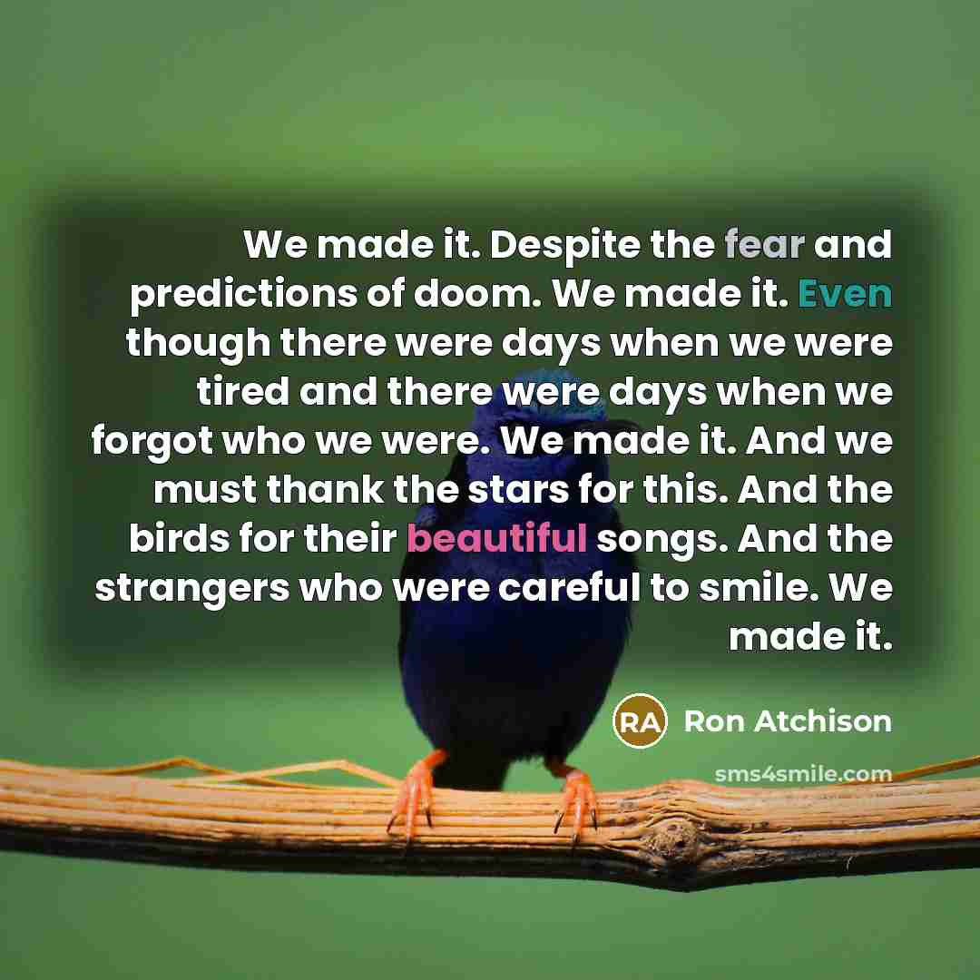 “We made it. Despite the fear and predictions of doom.…” quote by Ron Atchison