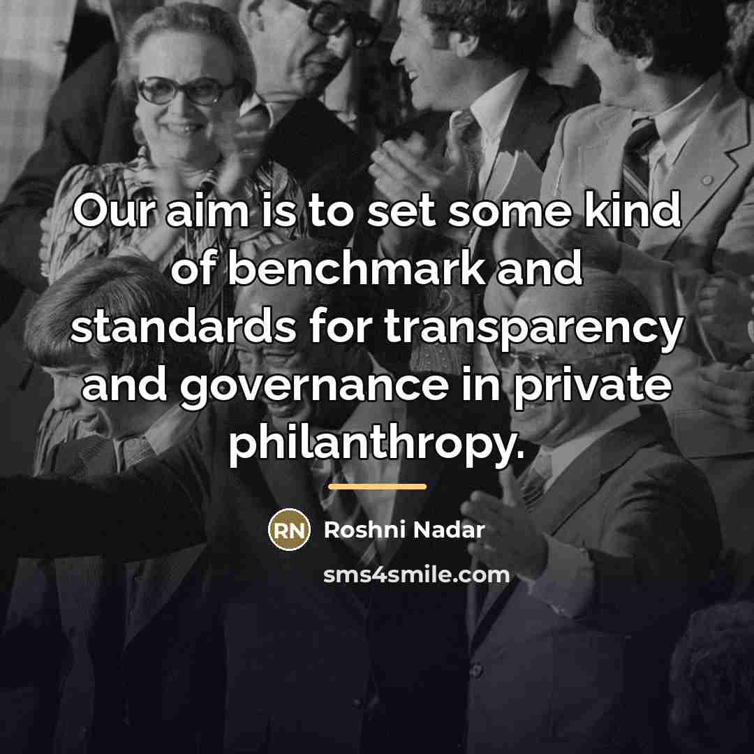 “Our aim is to set some kind of benchmark and…” quote by Roshni Nadar