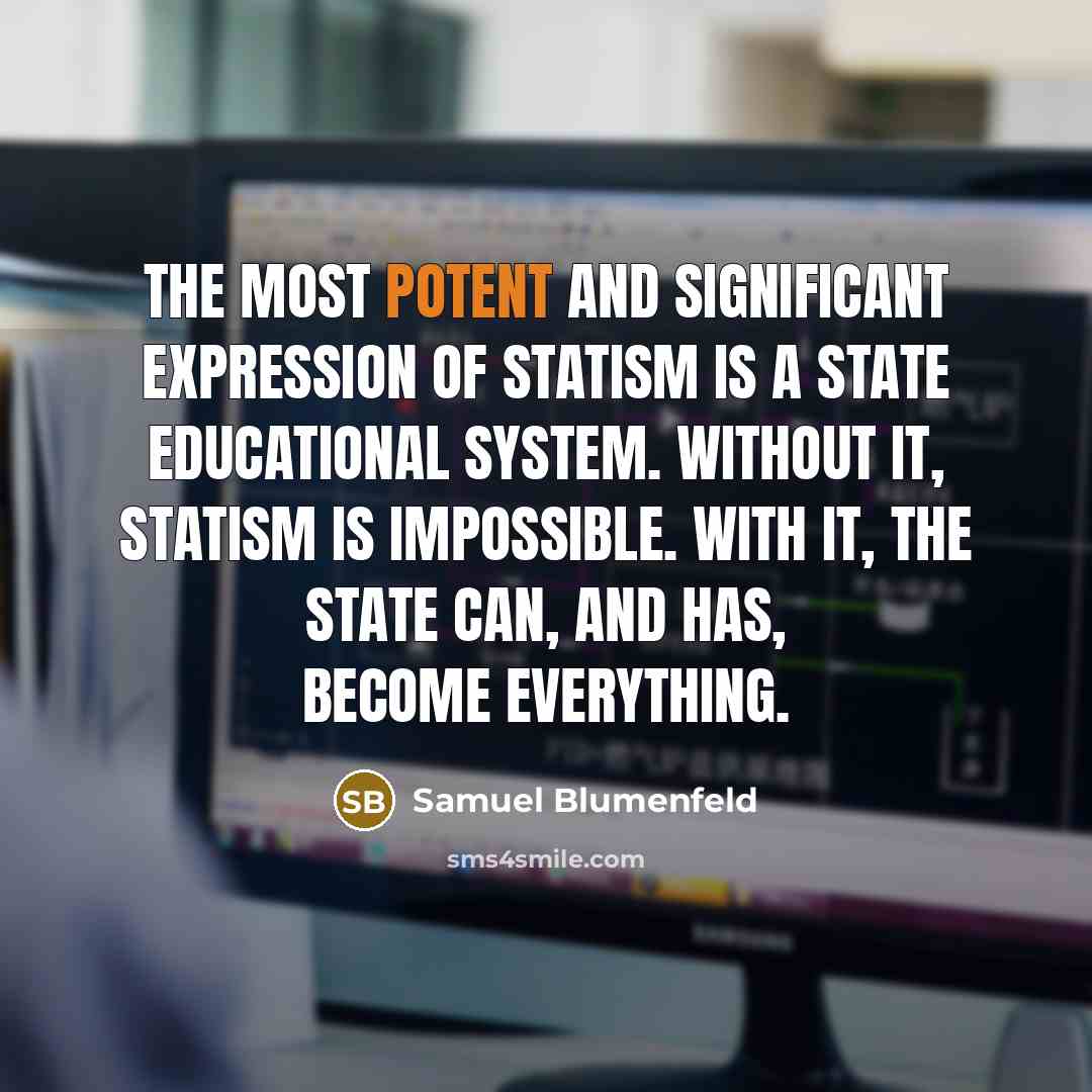 “The most potent and significant expression of statism is a…” quote by Samuel Blumenfeld