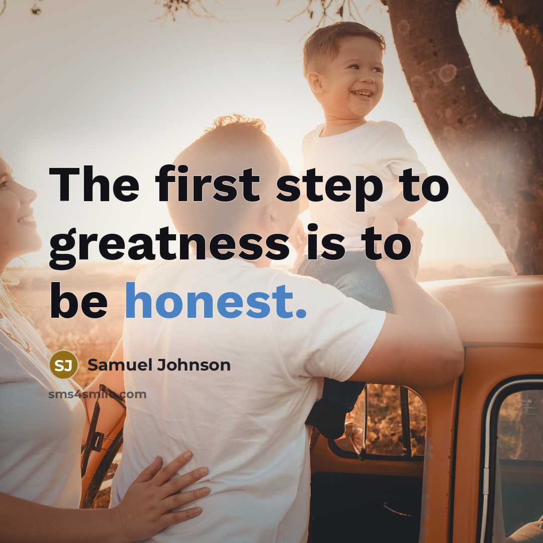 “The first step to greatness is to be honest.…” quote by Samuel Johnson