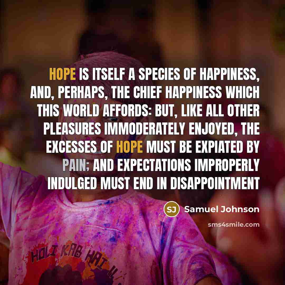 “Hope is itself a species of happiness, and, perhaps, the…” quote by Samuel Johnson