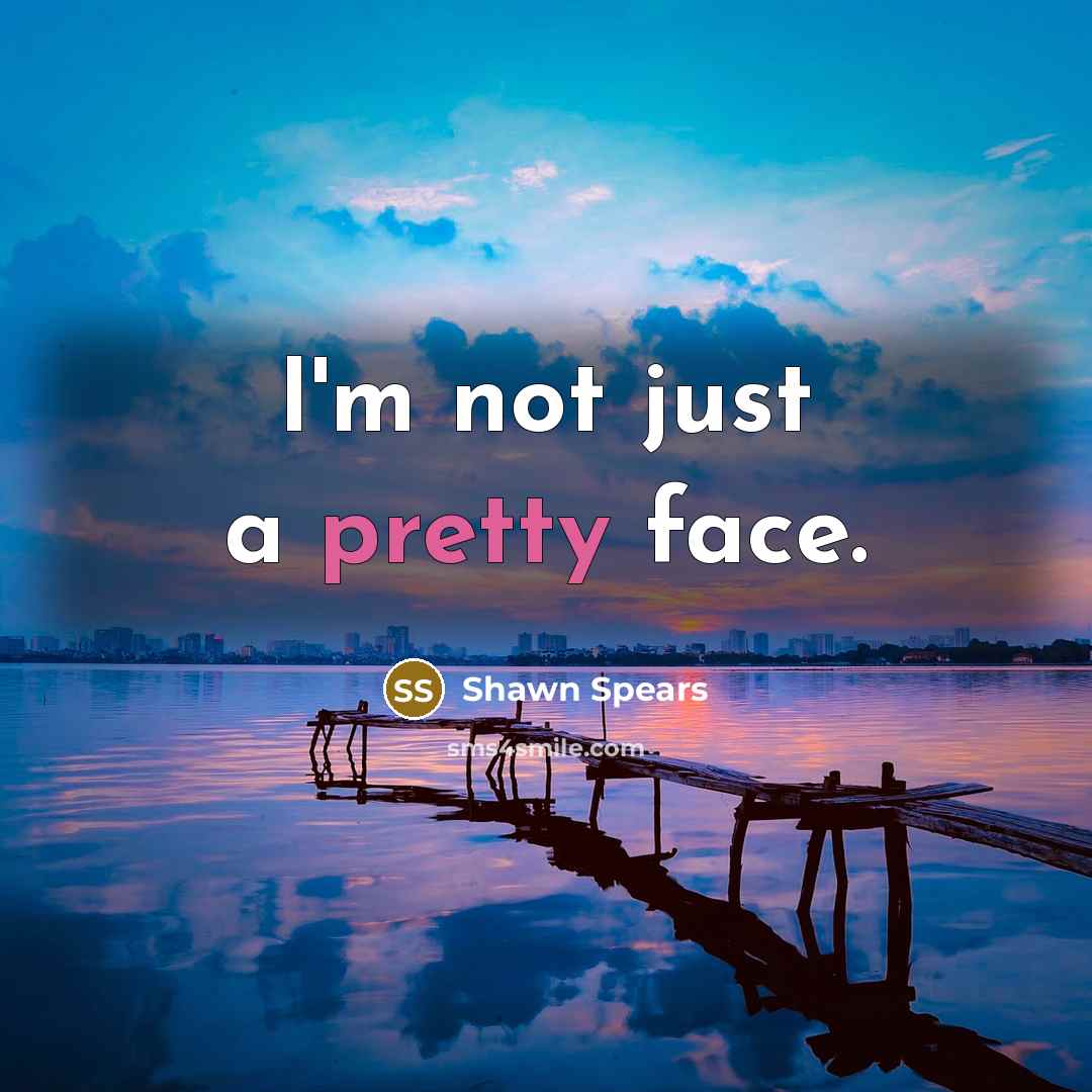“I'm not just a pretty face.…” quote by Shawn Spears