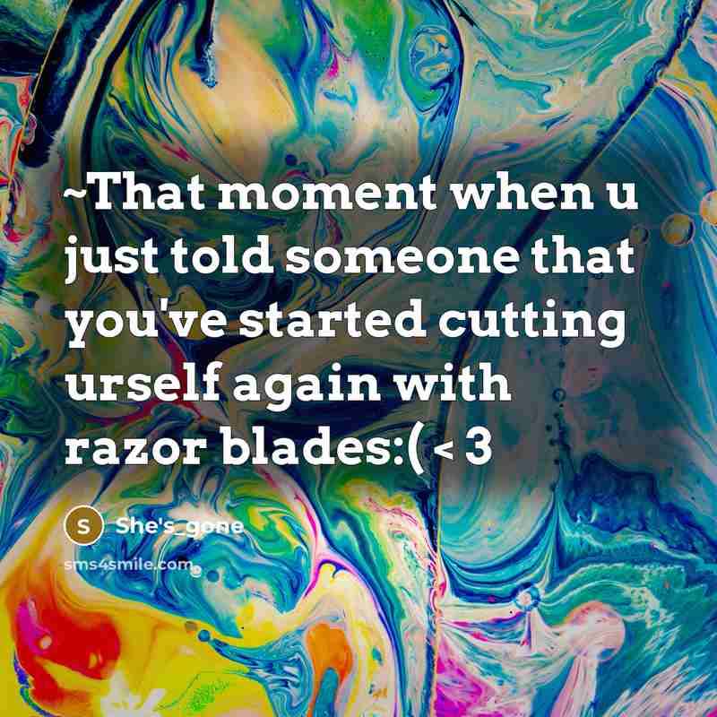 “~That moment when u just told someone that you've started…” quote by She's_gone