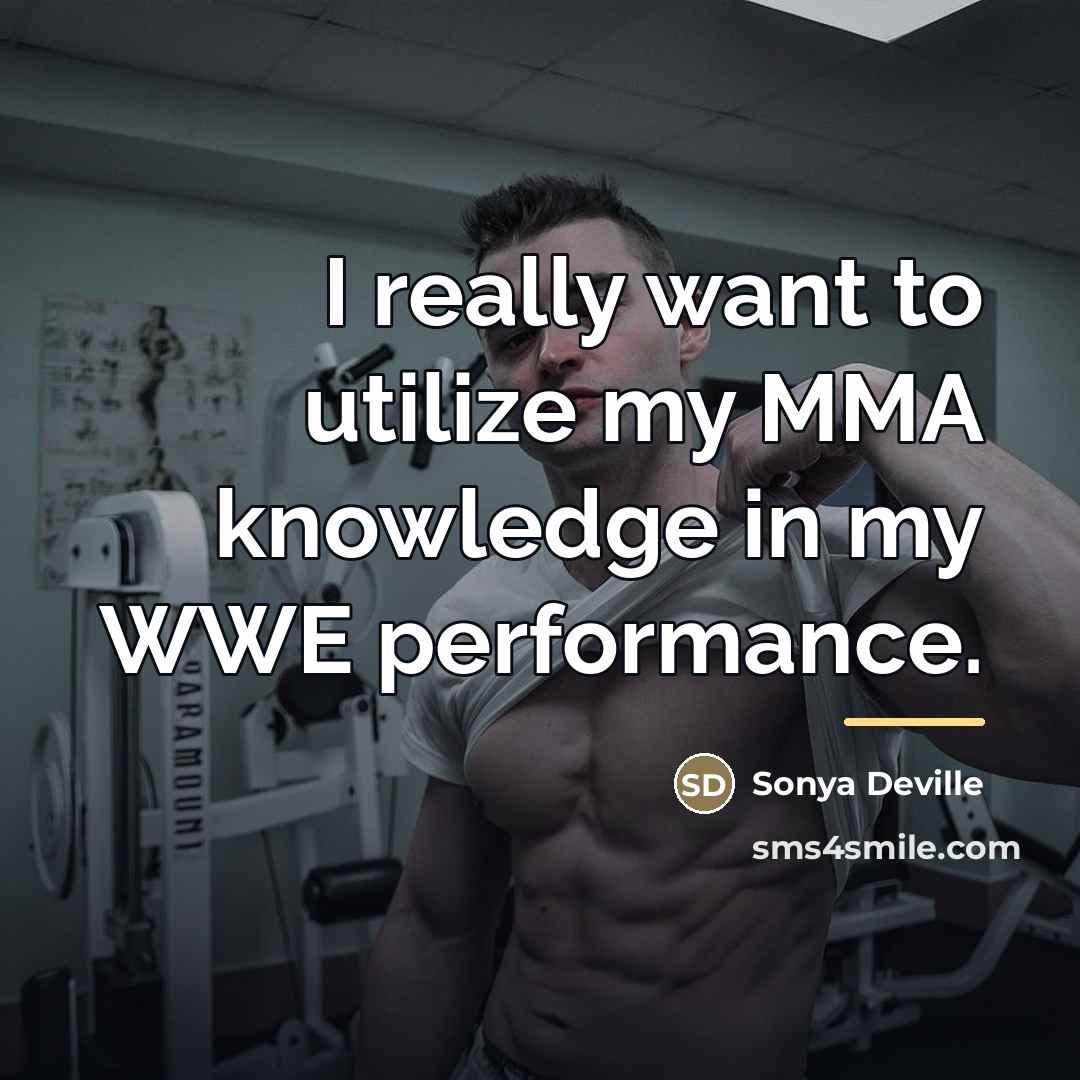 “I really want to utilize my MMA knowledge in my…” quote by Sonya Deville