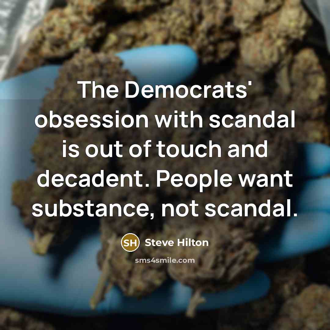 “The Democrats' obsession with scandal is out of touch and…” quote by Steve Hilton