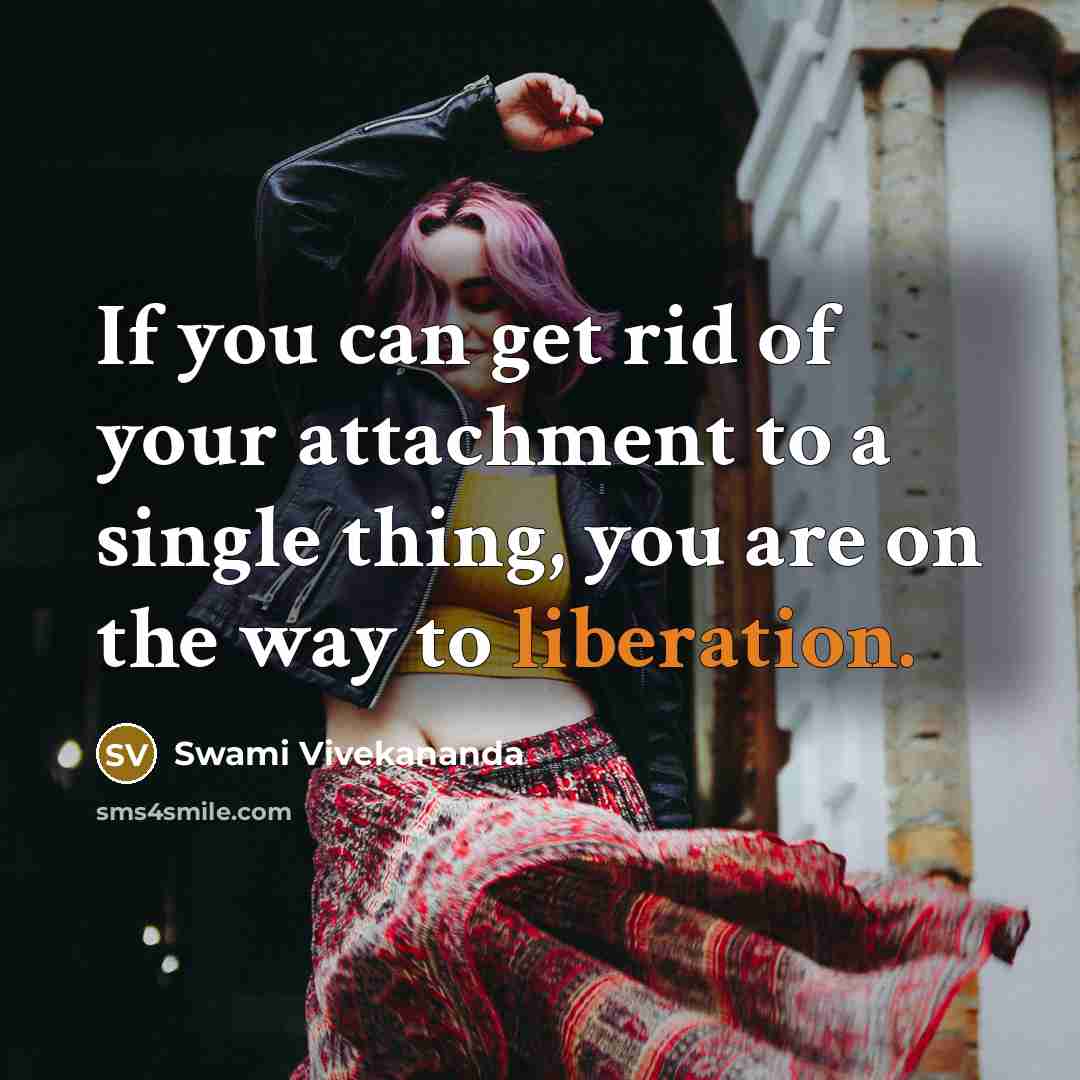 “If you can get rid of your attachment to a…” quote by Swami Vivekananda