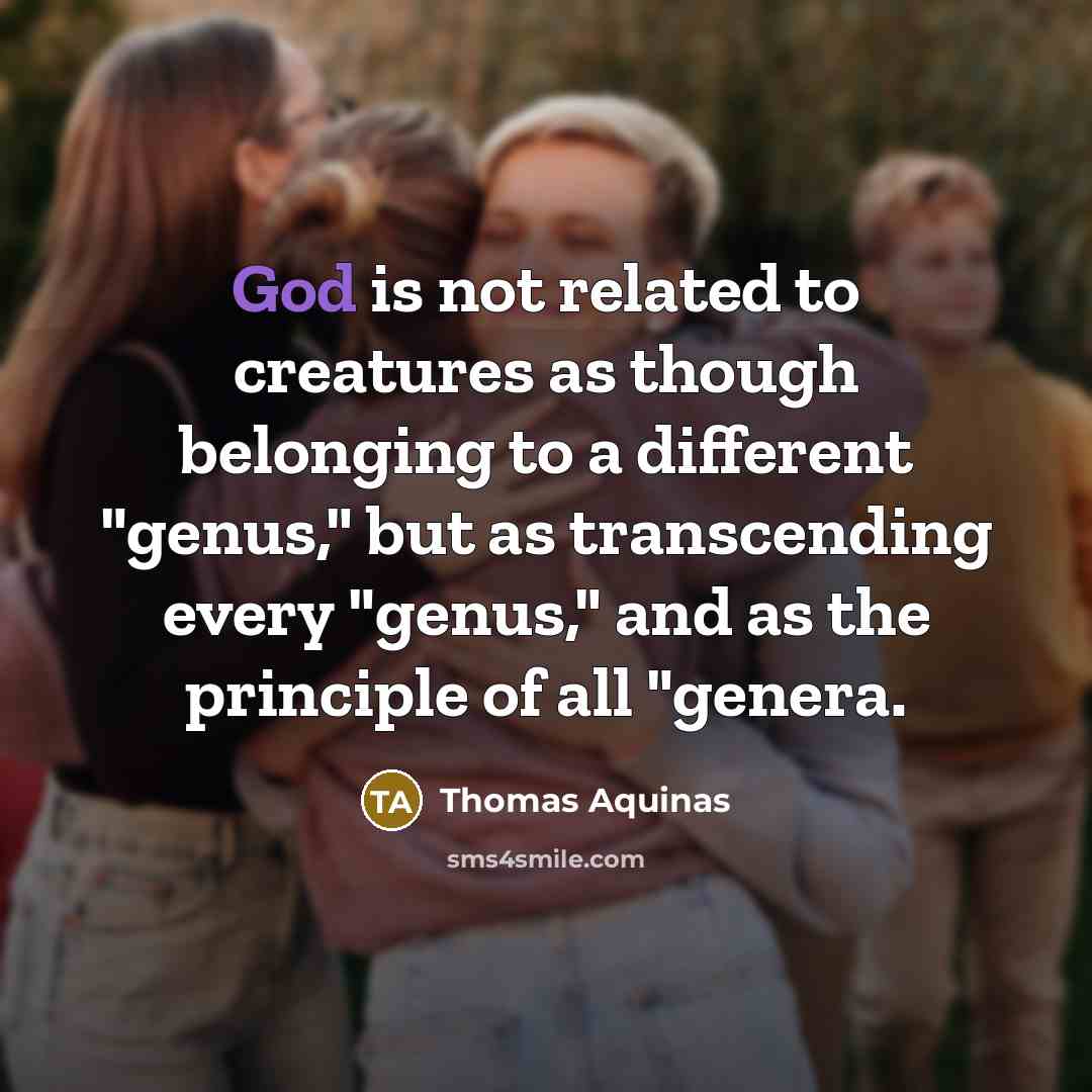 “God is not related to creatures as though belonging to…” quote by Thomas Aquinas