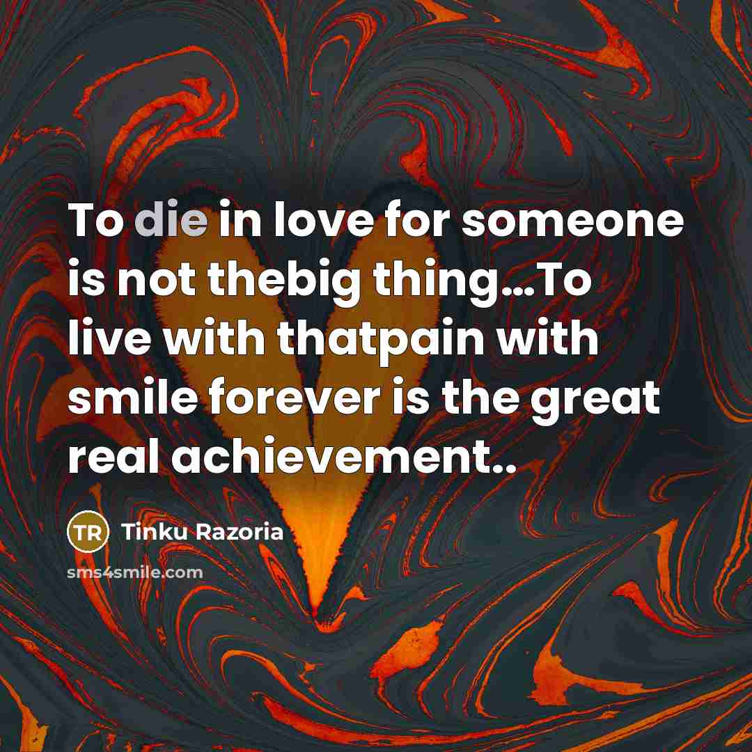 “To die in love for someone is not thebig thing....To…” quote by Tinku Razoria