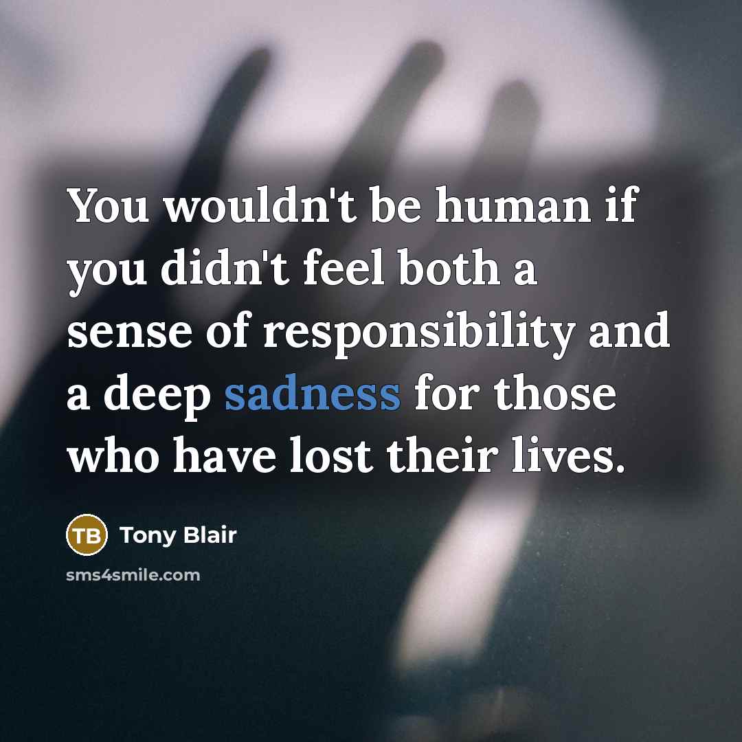 “You wouldn't be human if you didn't feel both a…” quote by Tony Blair