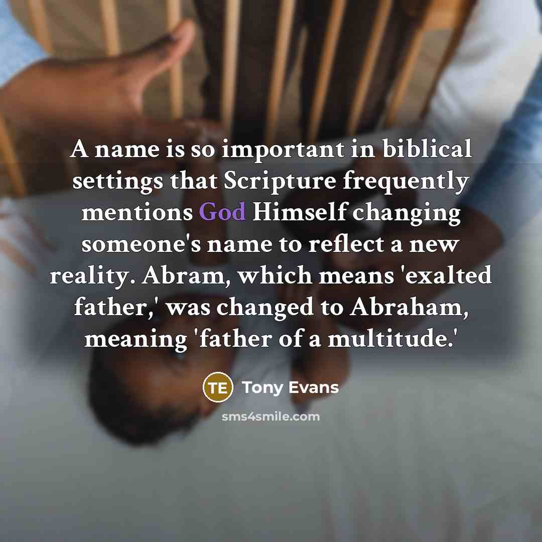 “A name is so important in biblical settings that Scripture…” quote by Tony Evans