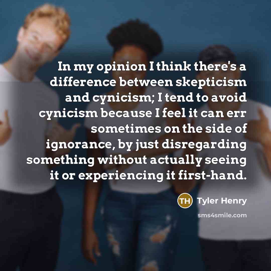 “In my opinion I think there's a difference between skepticism…” quote by Tyler Henry