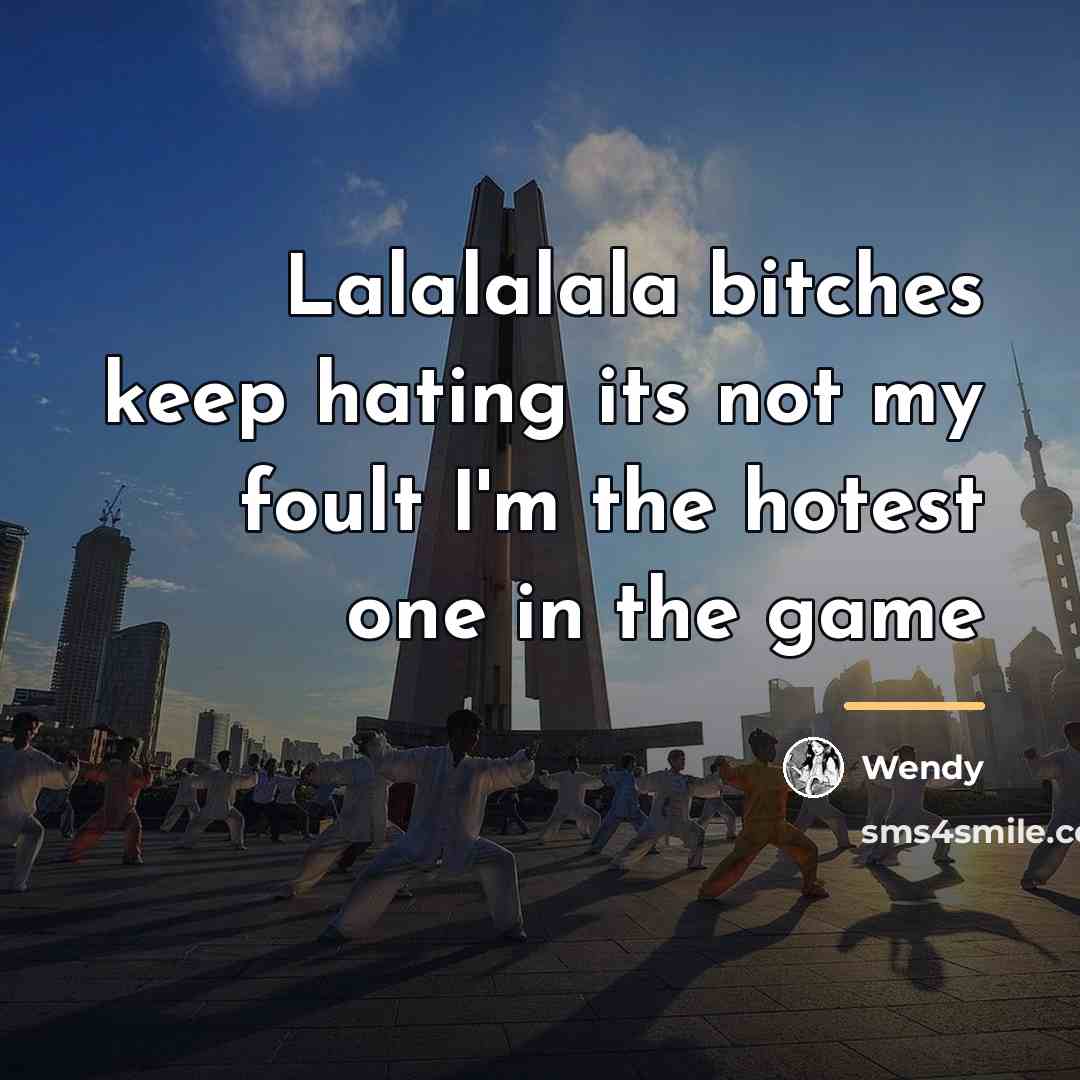 “Lalalalala bitches keep hating its not my foult I'm the…” quote by Wendy