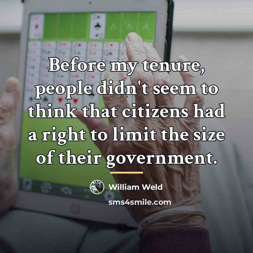 “Before my tenure, people didn't seem to think that citizens…” quote by William Weld