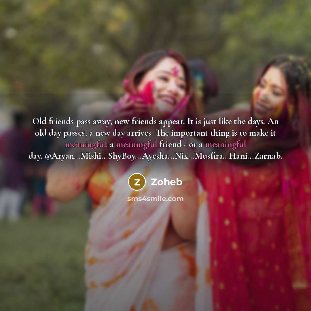 “Old friends pass away, new friends appear. It is just…” quote by Zoheb