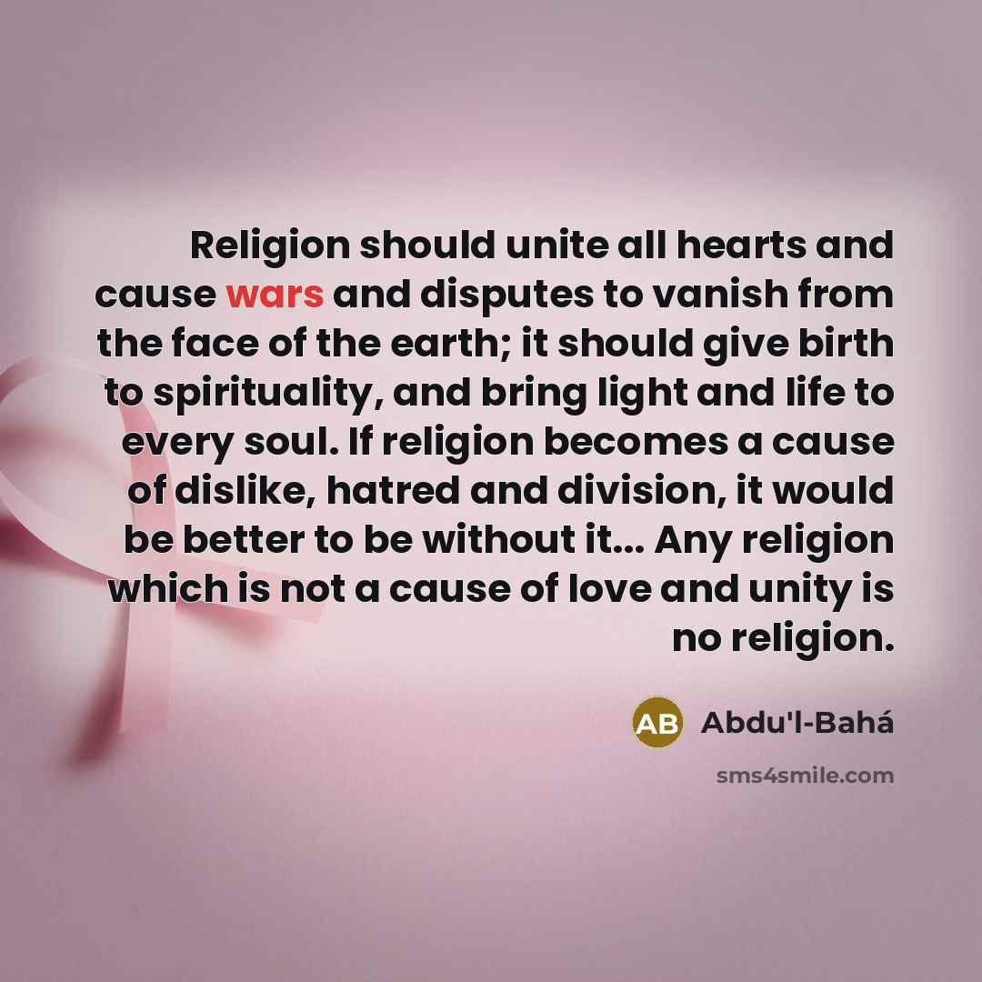 “Religion should unite all hearts and cause wars and disputes…” quote by Abdu'l-Bahá