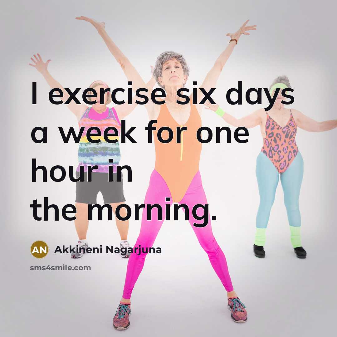 “I exercise six days a week for one hour in…” quote by Akkineni Nagarjuna