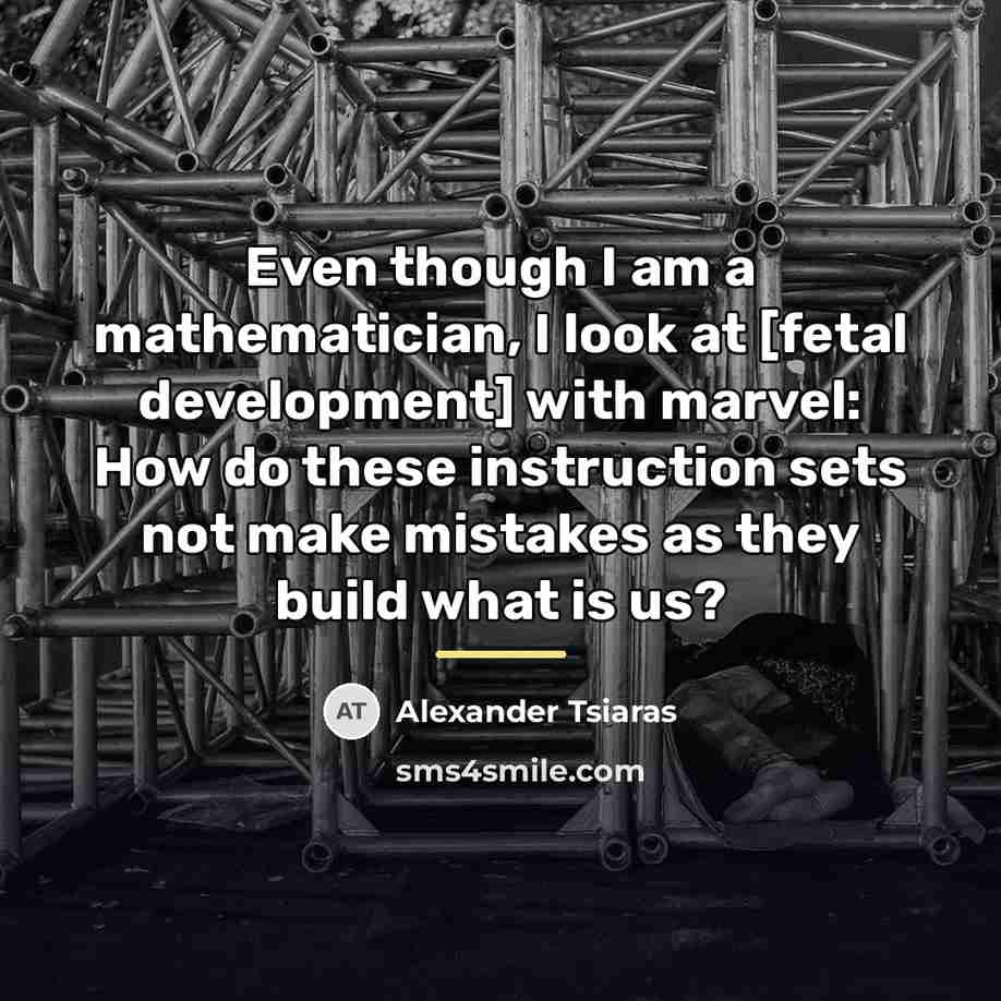 “Even though I am a mathematician, I look at [fetal…” quote by Alexander Tsiaras
