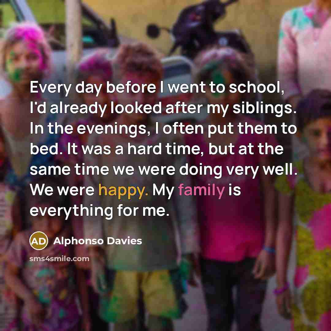 “Every day before I went to school, I'd already looked…” quote by Alphonso Davies