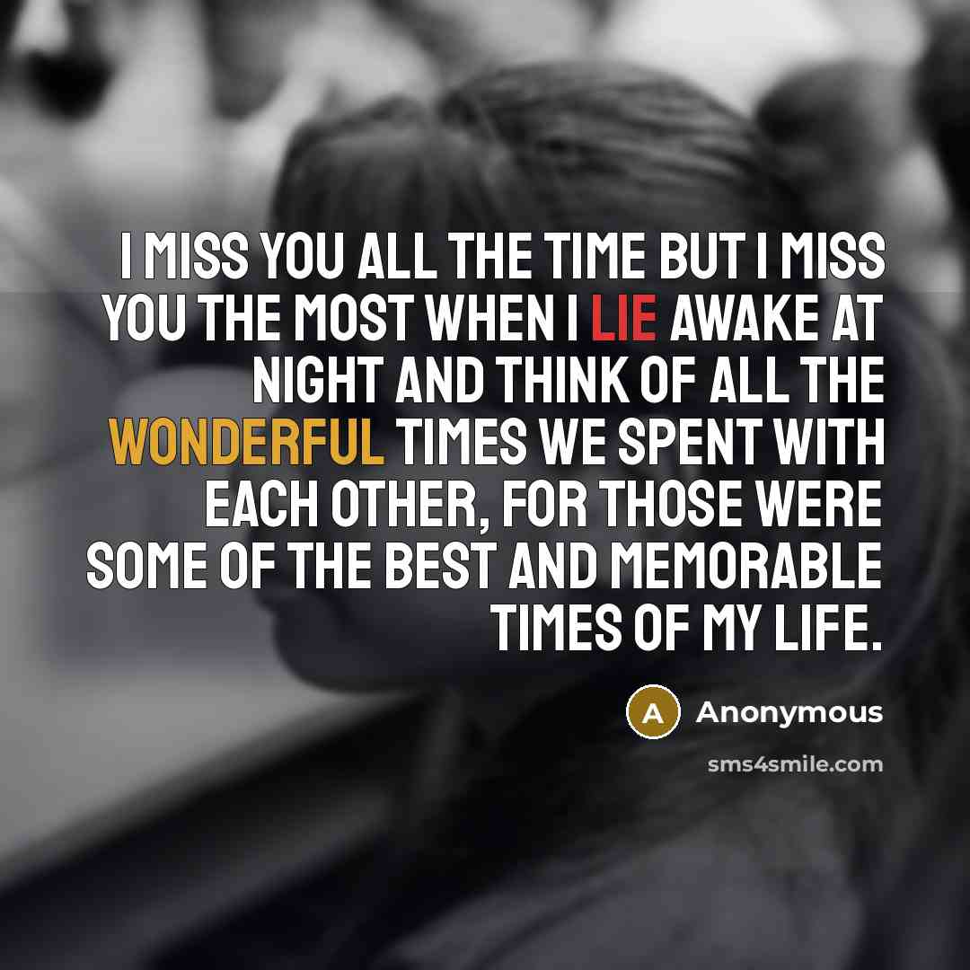 “I miss you all the time but I miss you…” quote by Anonymous