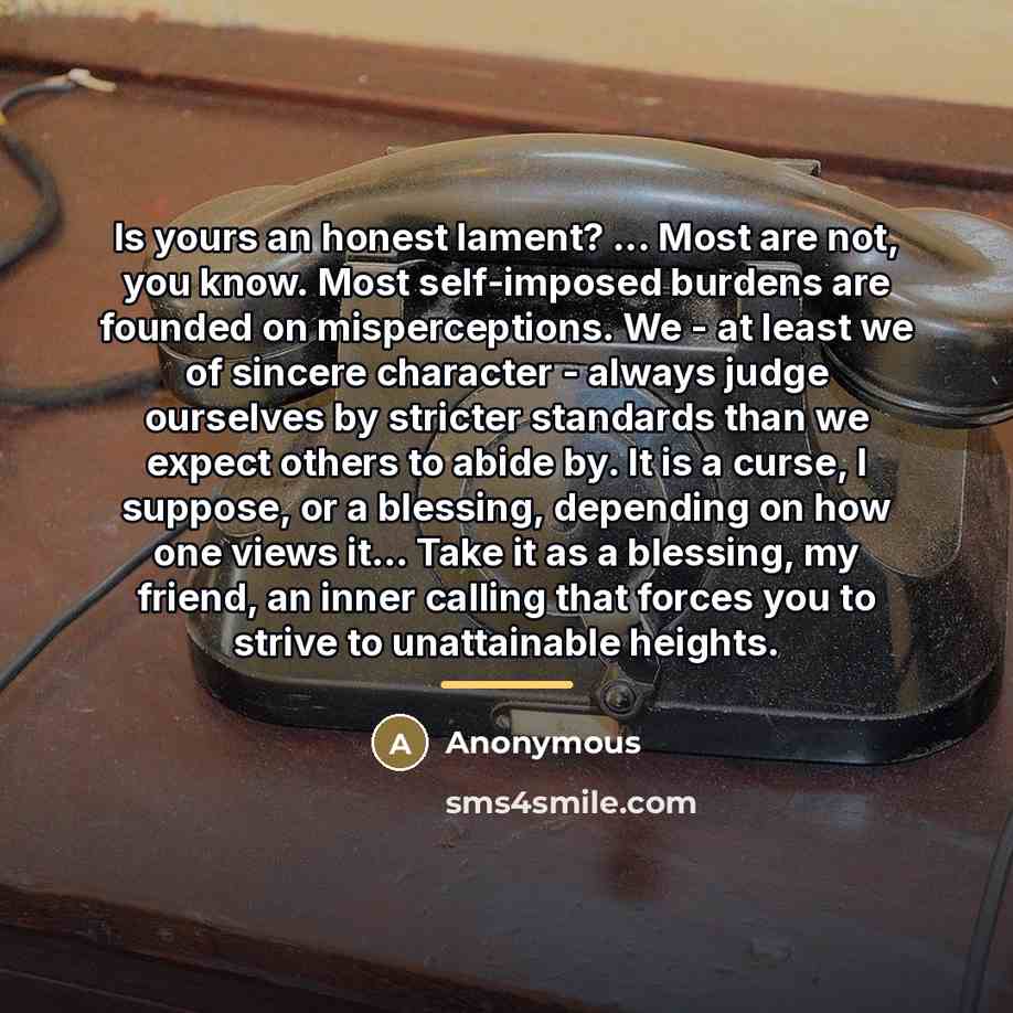 “Is yours an honest lament? ... Most are not, you…” quote by Anonymous