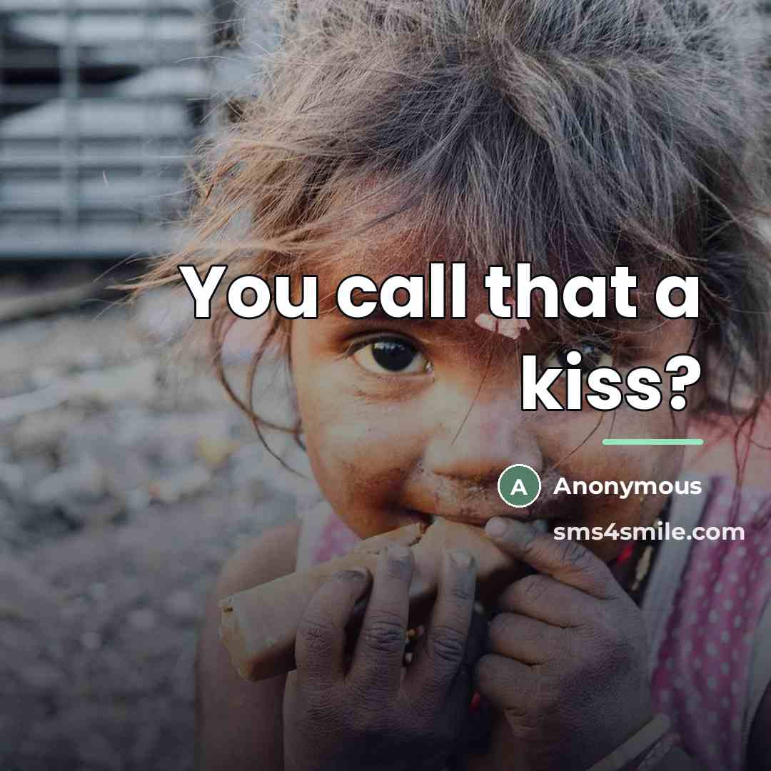 “You call that a kiss?…” quote by Anonymous