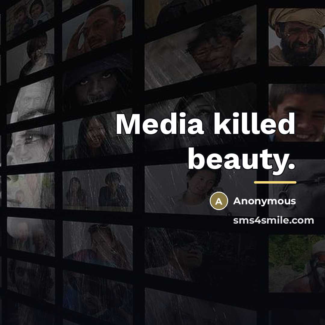 “Media killed beauty.…” quote by Anonymous