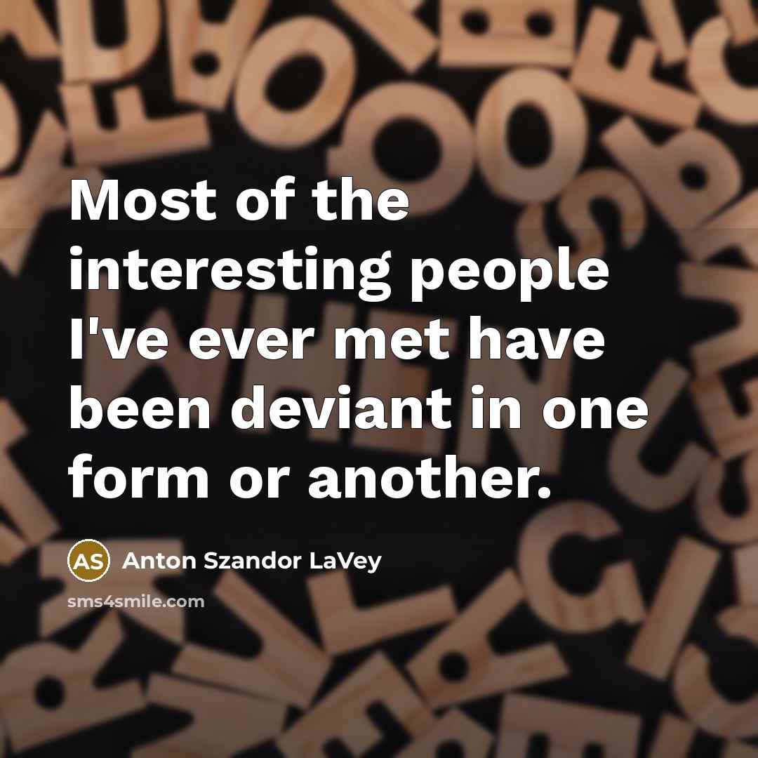 “Most of the interesting people I've ever met have been…” quote by Anton Szandor LaVey