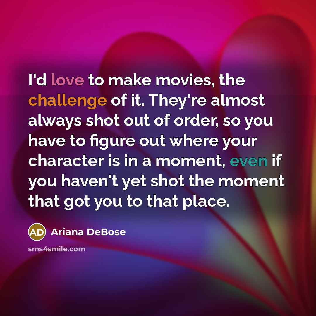 “I'd love to make movies, the challenge of it. They're…” quote by Ariana DeBose