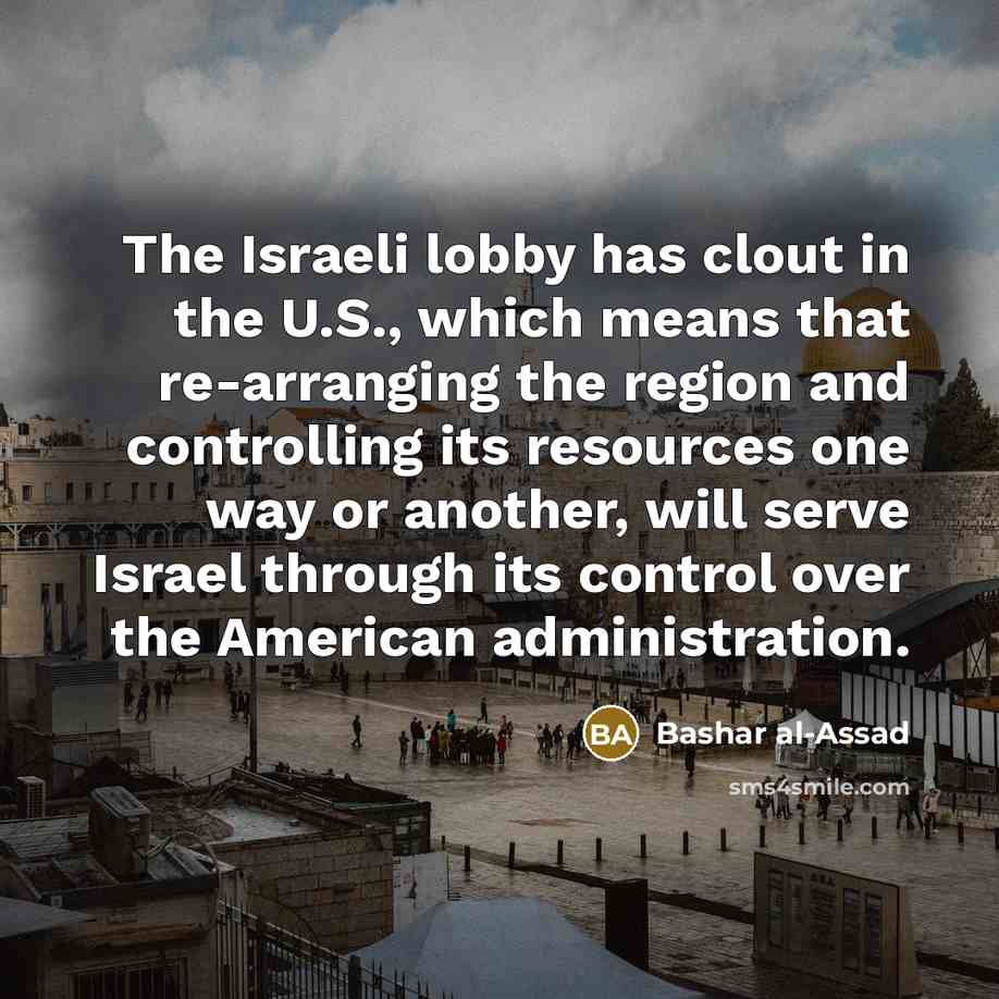 “The Israeli lobby has clout in the U.S., which means…” quote by Bashar al-Assad