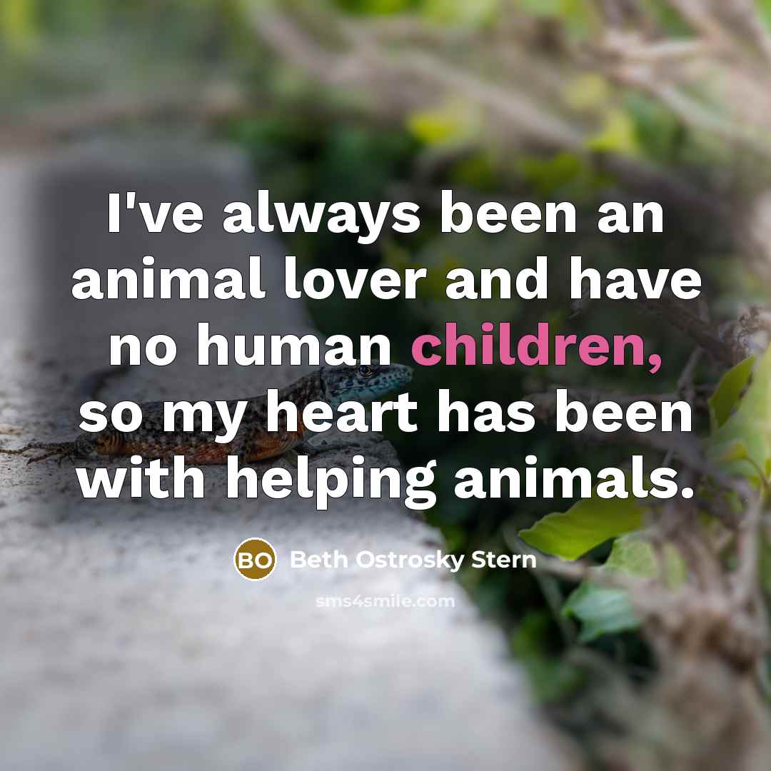 “I've always been an animal lover and have no human…” quote by Beth Ostrosky Stern