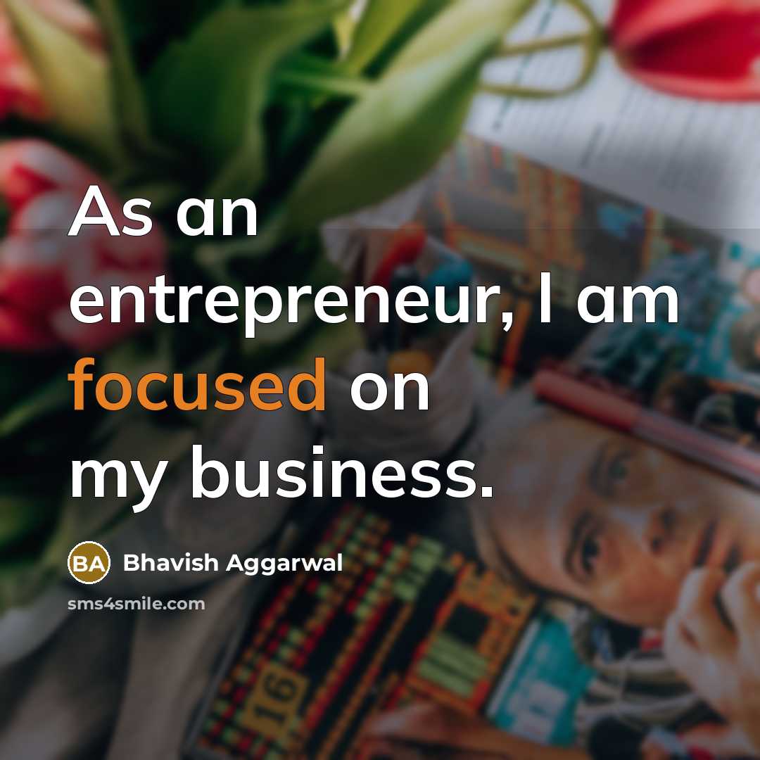 “As an entrepreneur, I am focused on my business.…” quote by Bhavish Aggarwal