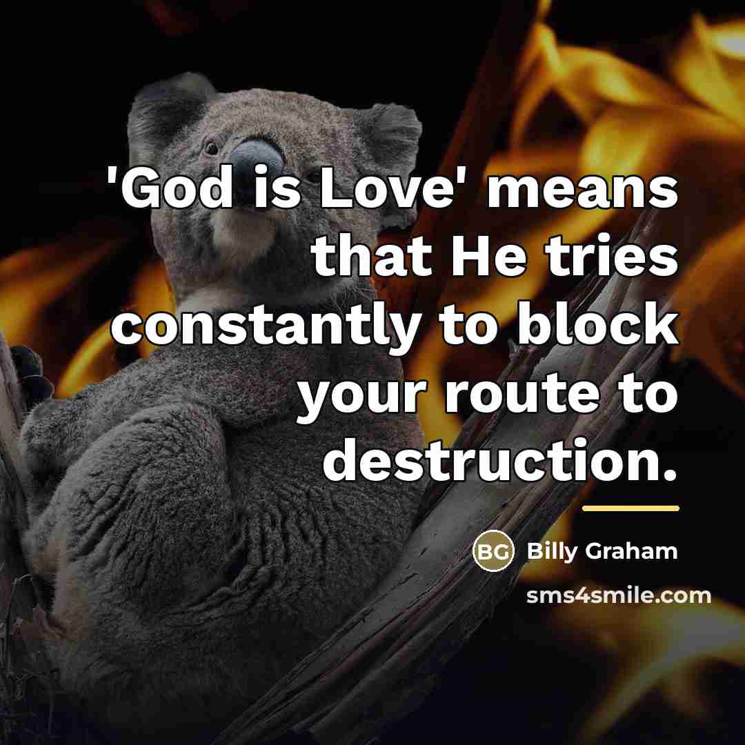 “'God is Love' means that He tries constantly to block…” quote by Billy Graham