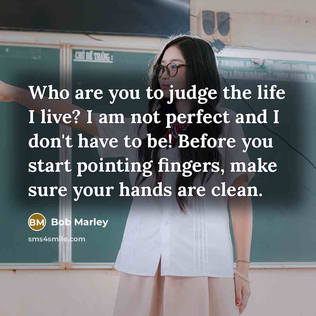 “Who are you to judge the life I live? I…” quote by Bob Marley